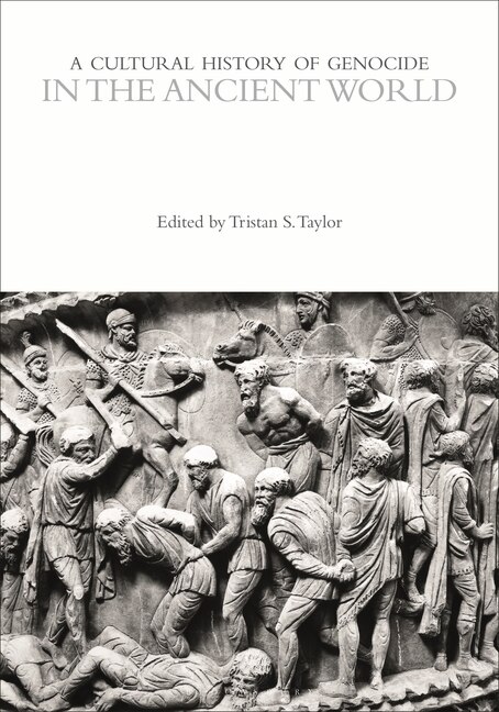 Front cover_A Cultural History of Genocide in the Ancient World