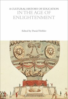 Front cover_A Cultural History of Education in the Age of Enlightenment
