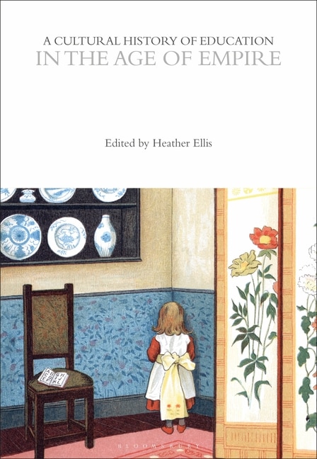 Front cover_A Cultural History of Education in the Age of Empire