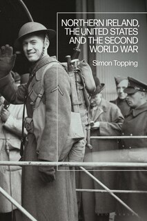 Northern Ireland, The United States And The Second World War