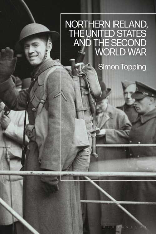 Northern Ireland, The United States And The Second World War