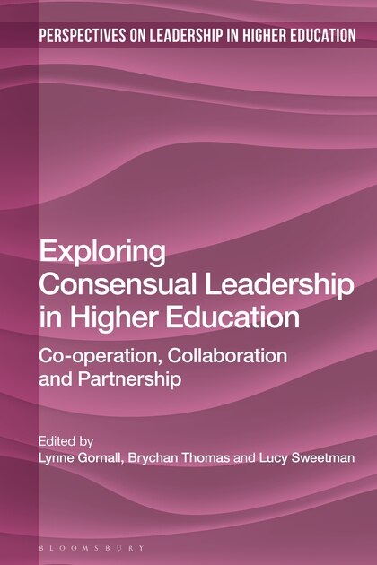 Front cover_Exploring Consensual Leadership In Higher Education