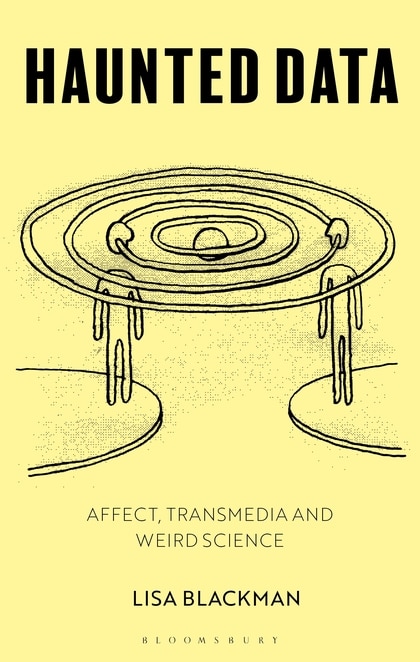 Haunted Data: Affect, Transmedia, Weird Science