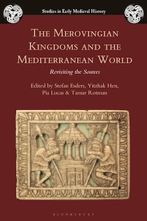 The Merovingian Kingdoms And The Mediterranean World: Revisiting The Sources