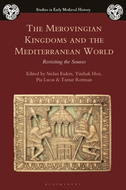 The Merovingian Kingdoms And The Mediterranean World: Revisiting The Sources