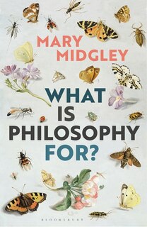 Front cover_What Is Philosophy For?