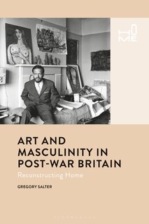 Couverture_Art And Masculinity In Post-war Britain