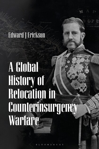 Front cover_A Global History Of Relocation In Counterinsurgency Warfare