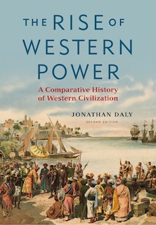 The Rise Of Western Power: A Comparative History Of Western Civilization