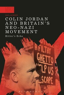 Couverture_Colin Jordan And Britain's Neo-nazi Movement