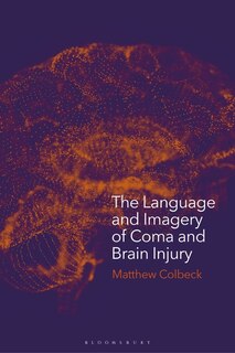 Front cover_The Language And Imagery Of Coma And Brain Injury