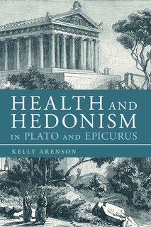 Front cover_Health And Hedonism In Plato And Epicurus