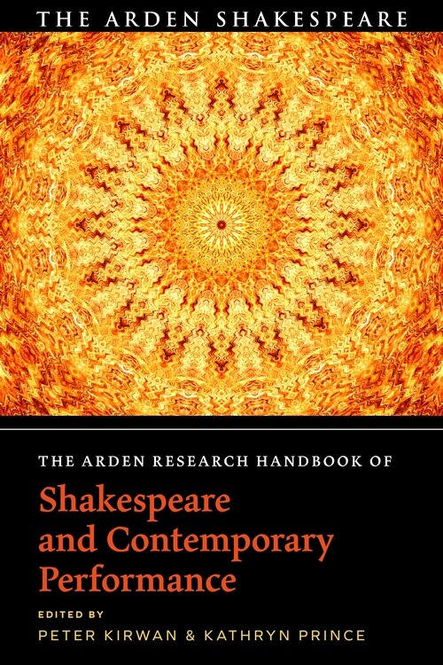 Front cover_The Arden Research Handbook Of Shakespeare And Contemporary Performance