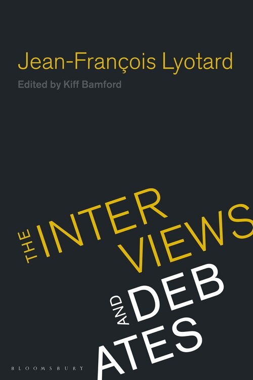 Jean-francois Lyotard: The Interviews And Debates