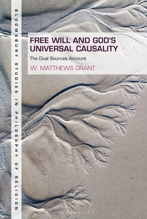 Front cover_Free Will And God's Universal Causality