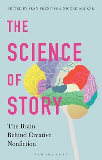The Science Of Story: The Brain Behind Creative Nonfiction
