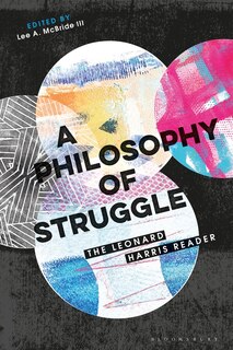 A Philosophy Of Struggle: The Leonard Harris Reader