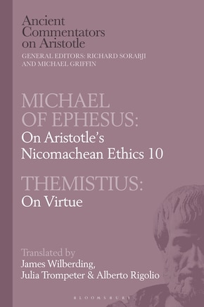 Michael Of Ephesus: On Aristotle's Nicomachean Ethics 10 With Themistius: On Virtue