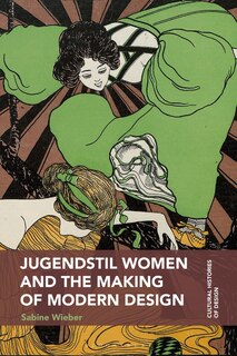 Jugendstil Women And The Making Of Modern Design