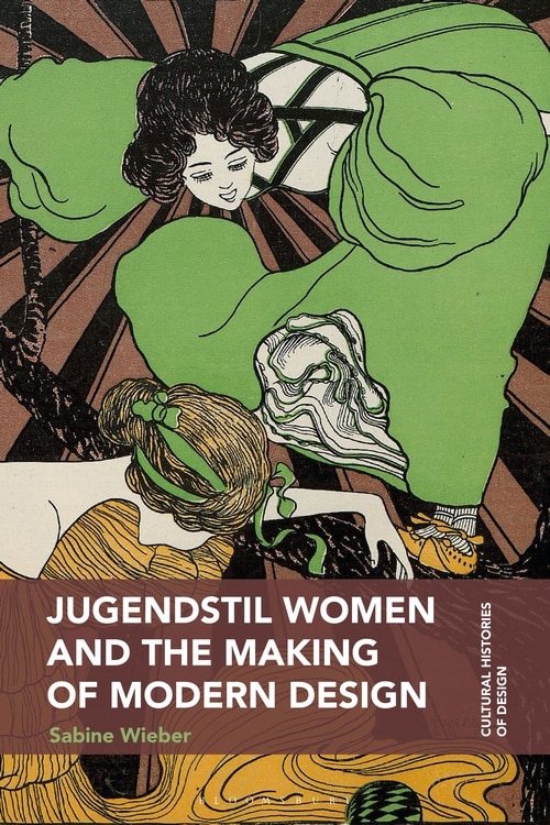Jugendstil Women And The Making Of Modern Design