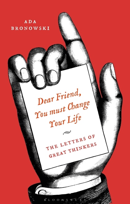 Dear Friend, You Must Change Your Life': The Letters Of Great Thinkers