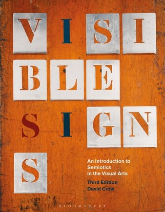 Visible Signs: An Introduction To Semiotics In The Visual Arts