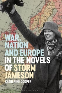 War, Nation And Europe In The Novels Of Storm Jameson