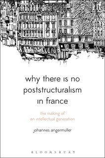 Front cover_Why There Is No Poststructuralism In France