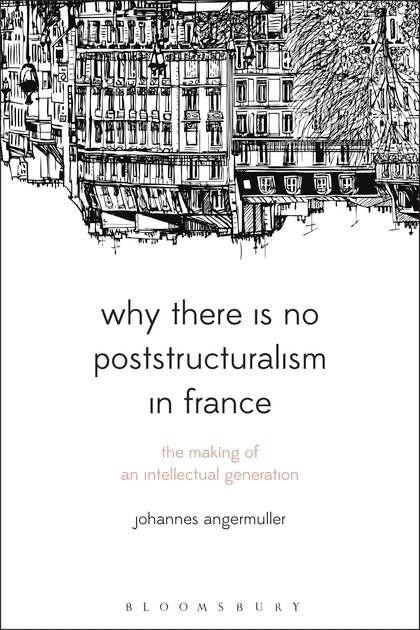 Front cover_Why There Is No Poststructuralism In France