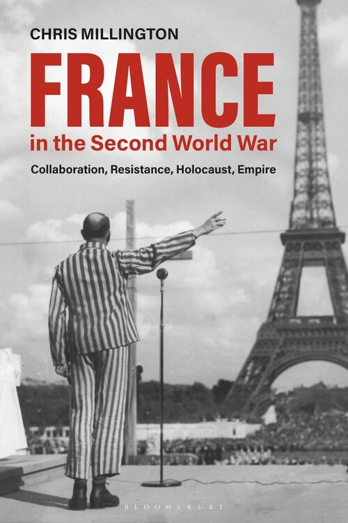 France In The Second World War: Collaboration, Resistance, Holocaust, Empire