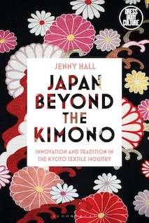 Japan Beyond The Kimono: Innovation And Tradition In The Kyoto Textile Industry