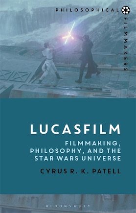 Lucasfilm: Filmmaking, Philosophy, And The Star Wars Universe