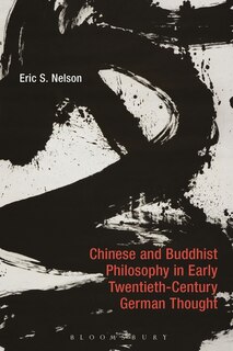 Front cover_Chinese And Buddhist Philosophy In Early Twentieth-century German Thought