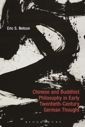 Chinese And Buddhist Philosophy In Early Twentieth-century German Thought