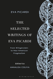 The Selected Writings Of Eva Picardi: From Wittgenstein To American Neo-pragmatism