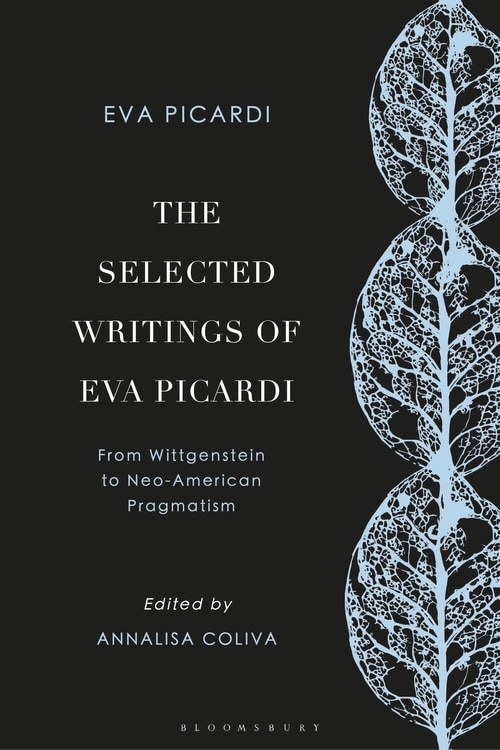 The Selected Writings Of Eva Picardi: From Wittgenstein To American Neo-pragmatism