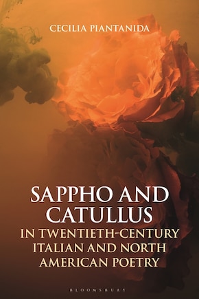 Sappho And Catullus In Twentieth-century Italian And North American Poetry