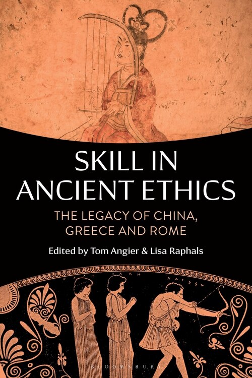 Skill In Ancient Ethics: The Legacy Of China, Greece And Rome