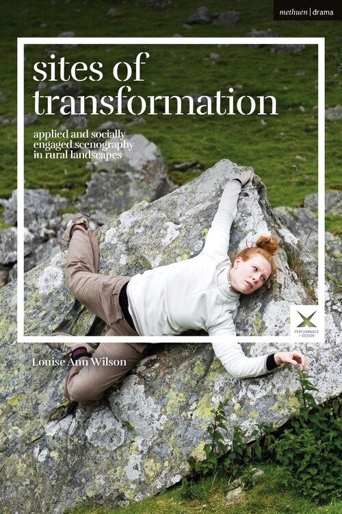 Sites Of Transformation: Applied And Socially Engaged Scenography In Rural Landscapes