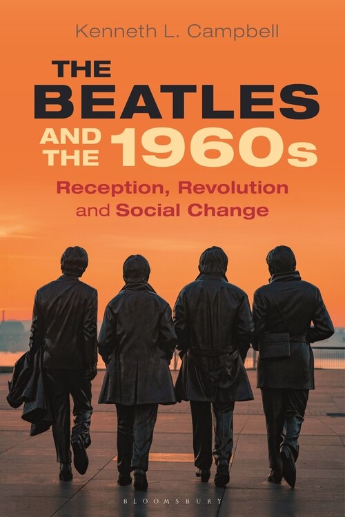 The Beatles And The 1960s: Reception, Revolution, And Social Change