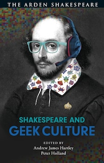 Front cover_Shakespeare And Geek Culture
