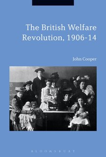 Front cover_The British Welfare Revolution, 1906-14