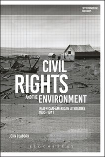 Front cover_Civil Rights And The Environment In African-american Literature, 1895-1941