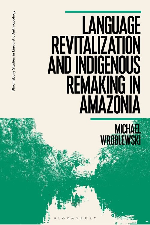 Remaking Kichwa: Language And Indigenous Pluralism In Amazonian Ecuador