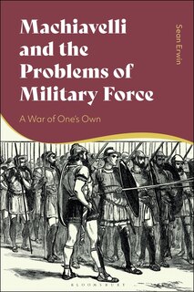Front cover_Machiavelli And The Problems Of Military Force