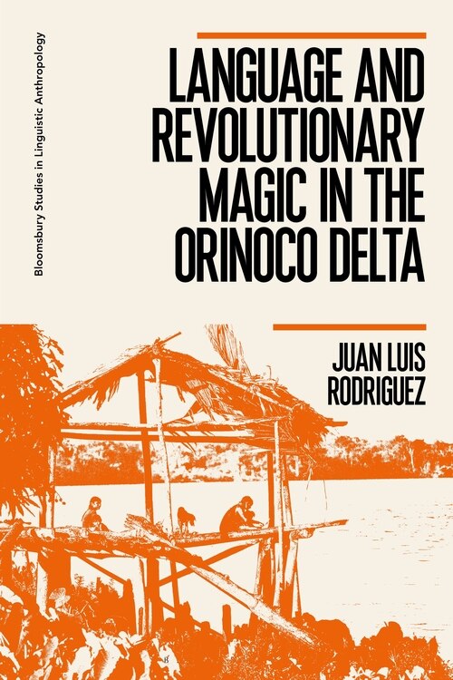 Front cover_Language And Revolutionary Magic In The Orinoco Delta