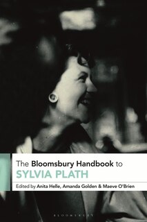 The Bloomsbury Handbook To Sylvia Plath
