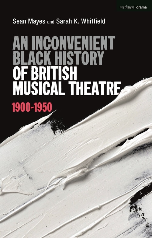 Couverture_An Inconvenient Black History of British Musical Theatre