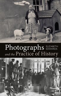 Front cover_Photographs And The Practice Of History