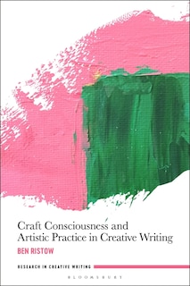 Craft Consciousness And Artistic Practice In Creative Writing